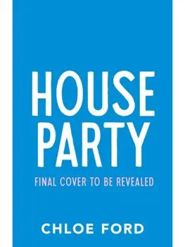 House Party. A swoonworthy forced proximity, best friend's older brother rom-com, brand new for 2025!, Paperback/Chloe Ford