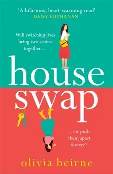 House Swap. Will it bring them together, or push them apart?, Paperback/Olivia Beirne
