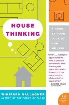 House Thinking: A Room-By-Room Look at How We Live, Paperback/Winifred Gallagher