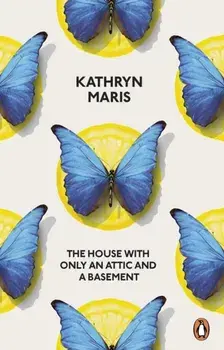 House with Only an Attic and a Basement, Paperback/Kathryn Maris