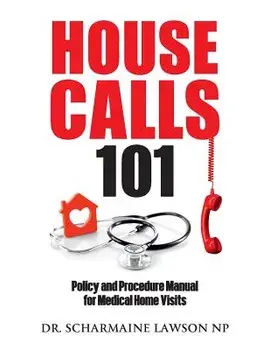 Housecalls 101: Policy and Procedure Manual for Medical Home Visits, Paperback/Dr Scharmaine Lawson