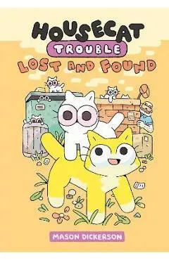 Housecat Trouble: Lost and Found: (A Graphic Novel) - Mason Dickerson
