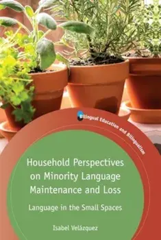 Household Perspectives on Minority Language Maintenance and Loss. Language in the Small Spaces, Paperback/Isabel Velazquez