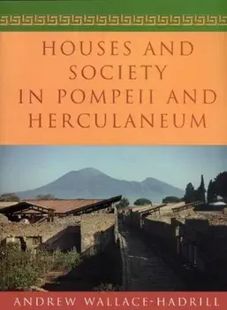Houses and Society in Pompeii and Herculaneum, Paperback/Andrew Wallace-Hadrill