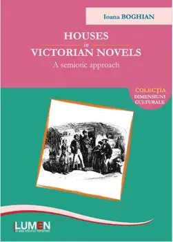 Houses in Victorian novels. A semiotic approach/Ioana Boghian