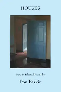 Houses: New and Selected Poems by Don Barkin, Paperback/Don Barkin