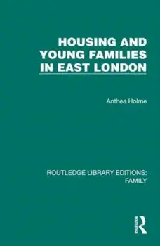 Housing and Young Families in East London, Hardback/Anthea Holme