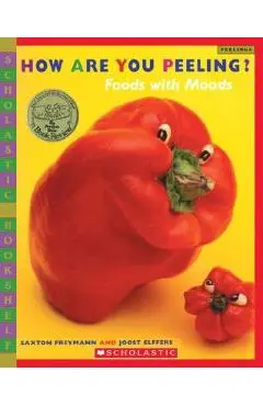 How Are You Peeling?: Food with Moods - Saxton Freymann