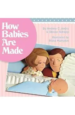 How Babies Are Made - Steven Schepp