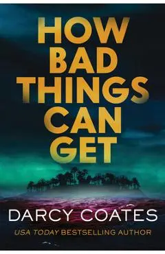 How Bad Things Can Get - Darcy Coates