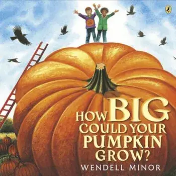 How Big Could Your Pumpkin Grow', Paperback/Wendell Minor
