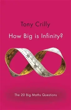 How Big is Infinity?. The 20 Big Maths Questions, Paperback/Tony Crilly