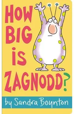 How Big Is Zagnodd? - Sandra Boynton