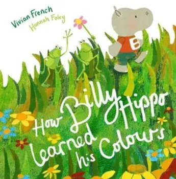 How Billy Hippo Learned His Colours, Paperback/Vivian French
