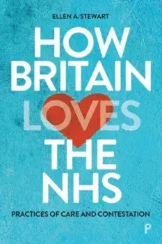 How Britain Loves the NHS. Practices of Care and Contestation, Paperback/***