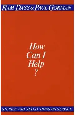 How Can I Help?: Stories and Reflections on Service - Ram Dass