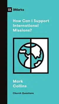 How Can I Support International Missions?, Paperback/Mark Collins