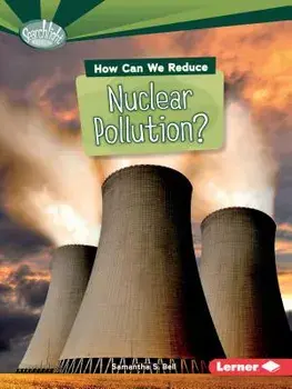 How Can We Reduce Nuclear Pollution, Paperback/Candice Ransom