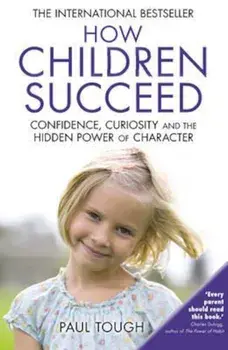 How Children Succeed, Paperback/Paul Tough
