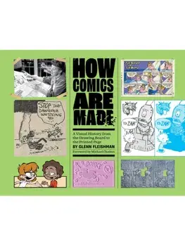 How Comics Are Made. A Visual History from the Drawing Board to the Printed Page, Hardback/Glenn Fleishman