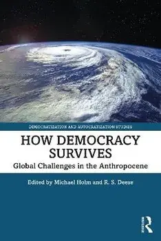 How Democracy Survives. Global Challenges in the Anthropocene, Paperback/***