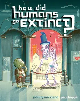How Did Humans Go Extinct?, Hardcover/Johnny Marciano