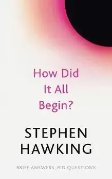 How Did It All Begin?, Paperback/Stephen Hawking