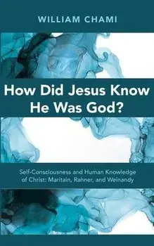How Did Jesus Know He Was God?, Paperback/William Chami