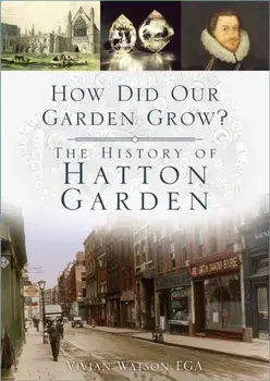 How Did Our Garden Grow?. The History of Hatton Garden, Paperback/Vivian Watson
