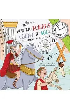How Did Romans Count to 100? Introducing Roman Numerals - Lucy D. Hayes