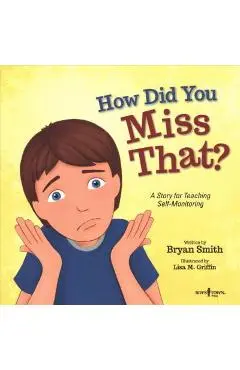 How Did You Miss That?: A Story Teaching Self-Monitoring - Bryan Smith