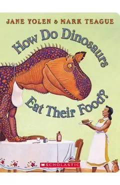 How Do Dinosaurs Eat Their Food? - Jane Yolen