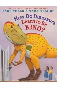 How Do Dinosaurs Learn to Be Kind? - Jane Yolen