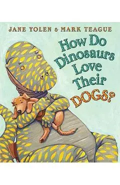 How Do Dinosaurs Love Their Dogs? - Mark Teague