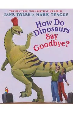 How Do Dinosaurs Say Goodbye? - Jane Yolen