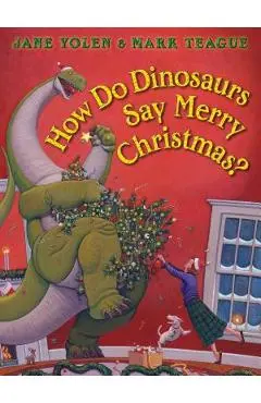 How Do Dinosaurs Say Merry Christmas? - Jane Yolen