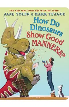 How Do Dinosaurs Show Good Manners? - Jane Yolen