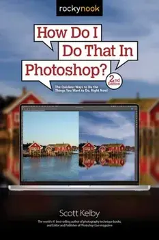 How Do I Do That In Photoshop?. 2 Revised edition, Paperback/Scott Kelby