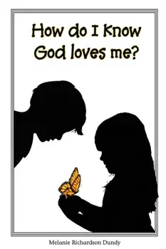 How Do I Know God Loves Me?, Paperback/Melanie Richardson Dundy