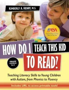 How Do I Teach This Kid to Read': Teaching Literacy Skills to Young Children with Autism, from Phonics to Fluency: Grade Levels K-3, Paperback/Kimberly A. Henry