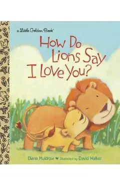 How Do Lions Say I Love You? - Diane Muldrow