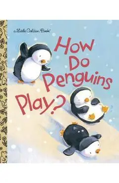 How Do Penguins Play? - Diane Muldrow