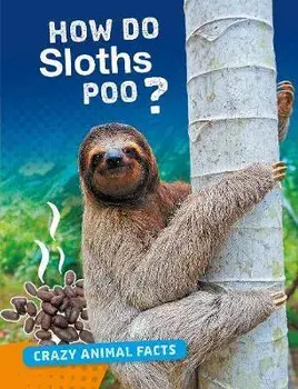 How Do Sloths Poo?, Paperback/Nancy Furstinger