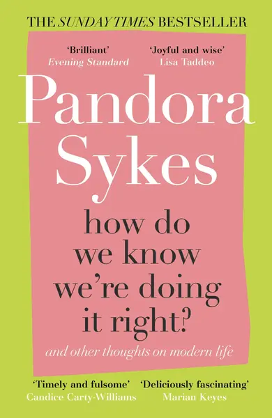 How Do We Know We're Doing It Right? | Pandora Sykes