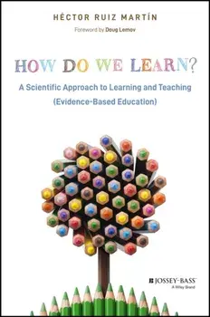 How Do We Learn?. A Scientific Approach to Learning and Teaching (Evidence-Based Education), Paperback/Hector Ruiz Martin
