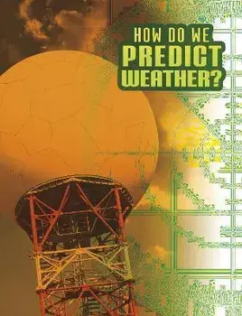 How Do We Predict Weather?, Paperback/Nancy Dickmann