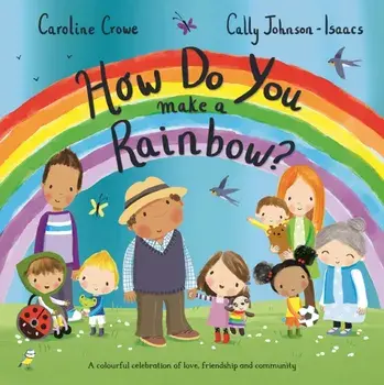 How Do You Make a Rainbow?, Paperback/Caroline Crowe