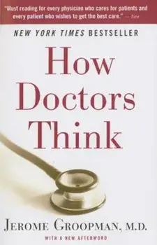 How Doctors Think, Paperback/Jerome Groopman
