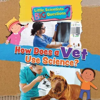 How Does a Vet Use Science?, Paperback/Ruth Owen