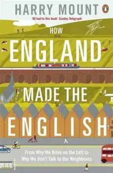 How England Made the English, Paperback/Harry Mount